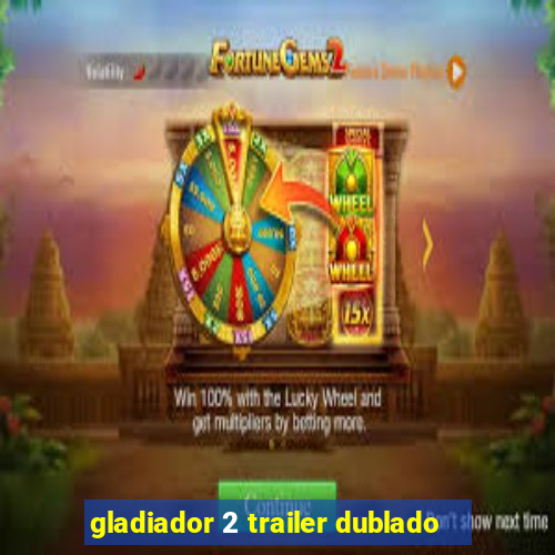 gladiador 2 trailer dublado